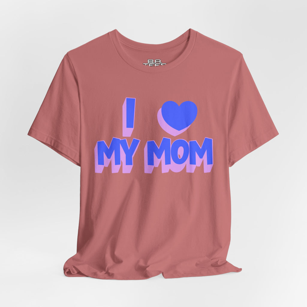 I <3 My Mom Tee