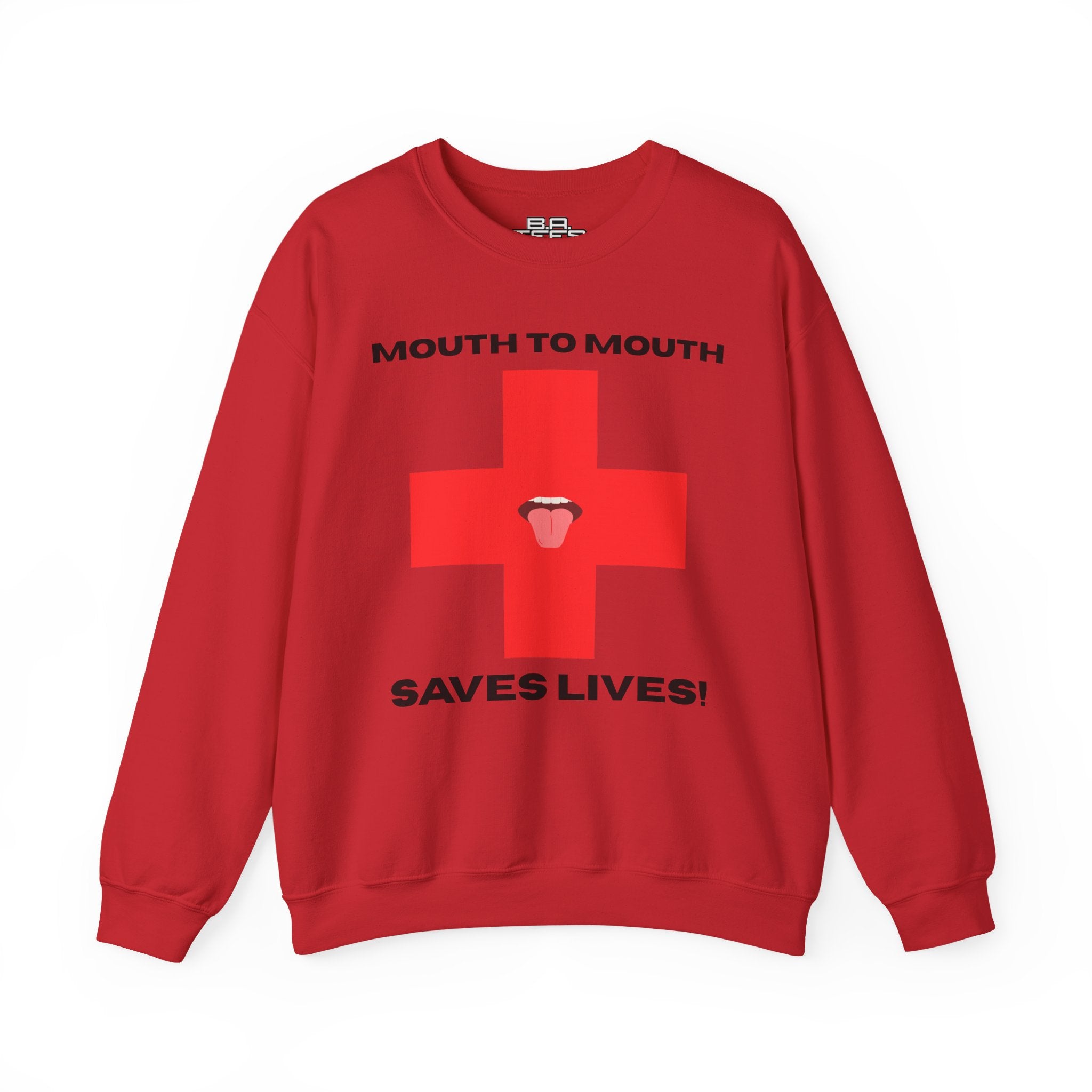 Mouth To Mouth Saves Lives! Sweatshirt