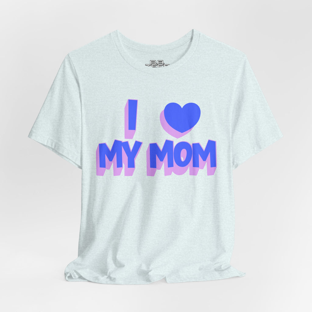 I <3 My Mom Tee