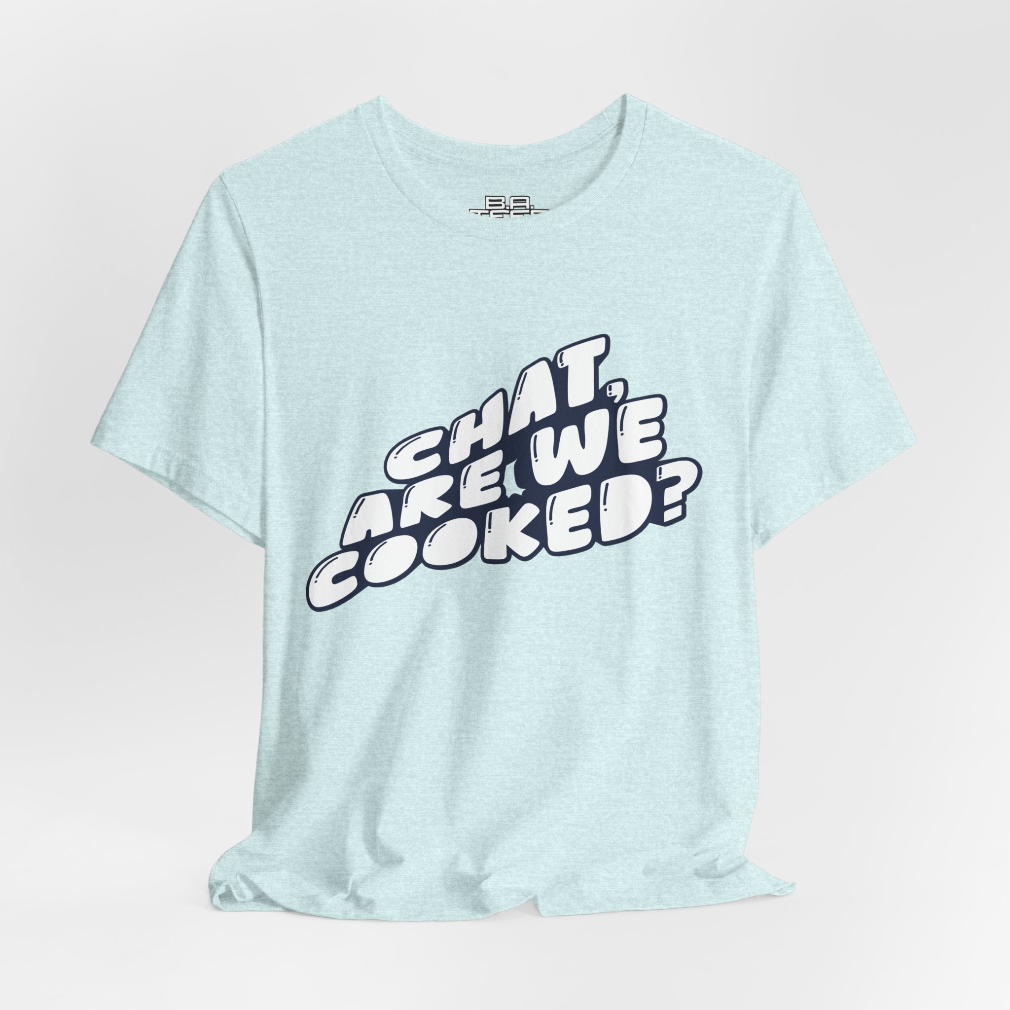 Chat, Are We Cooked? Tee