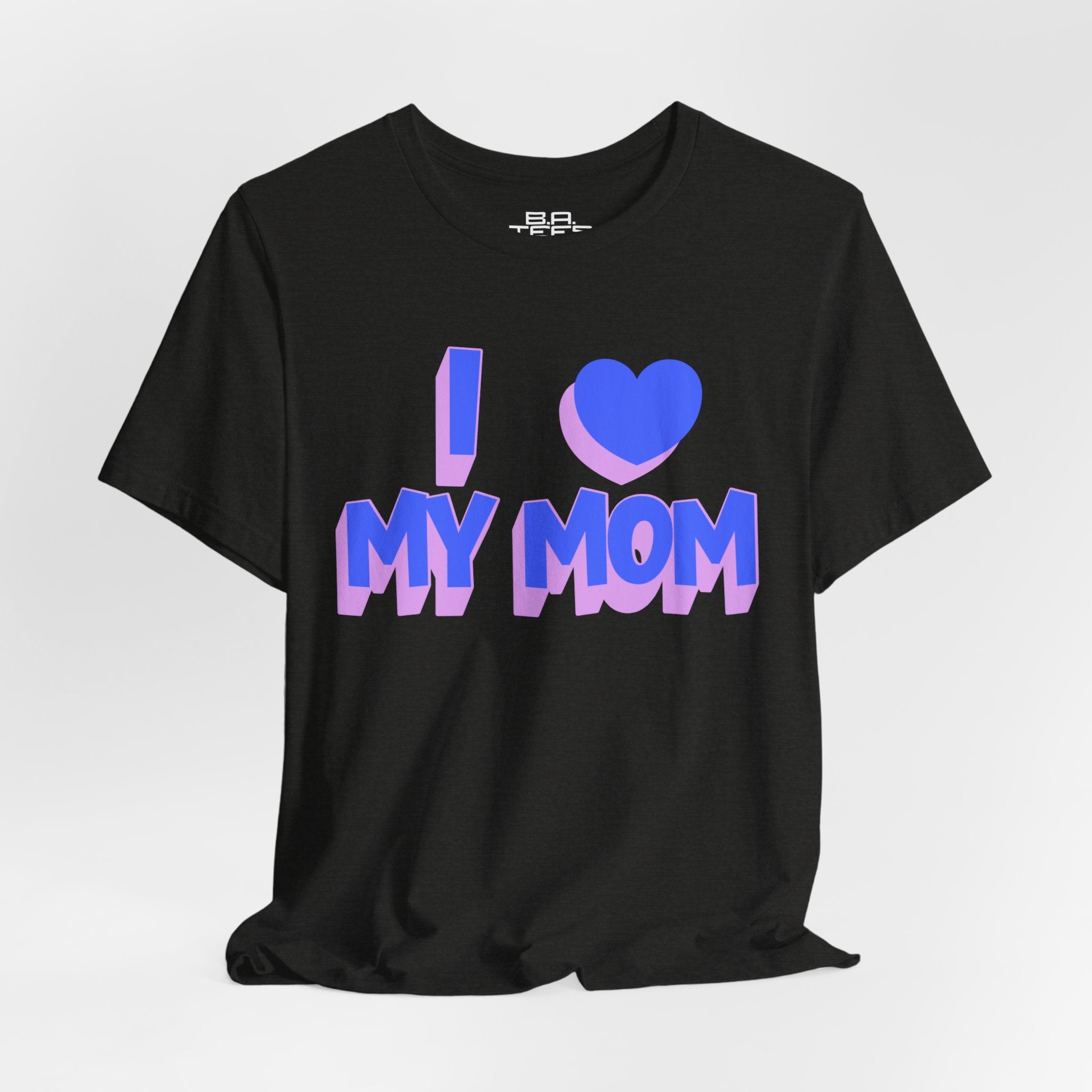 I <3 My Mom Tee