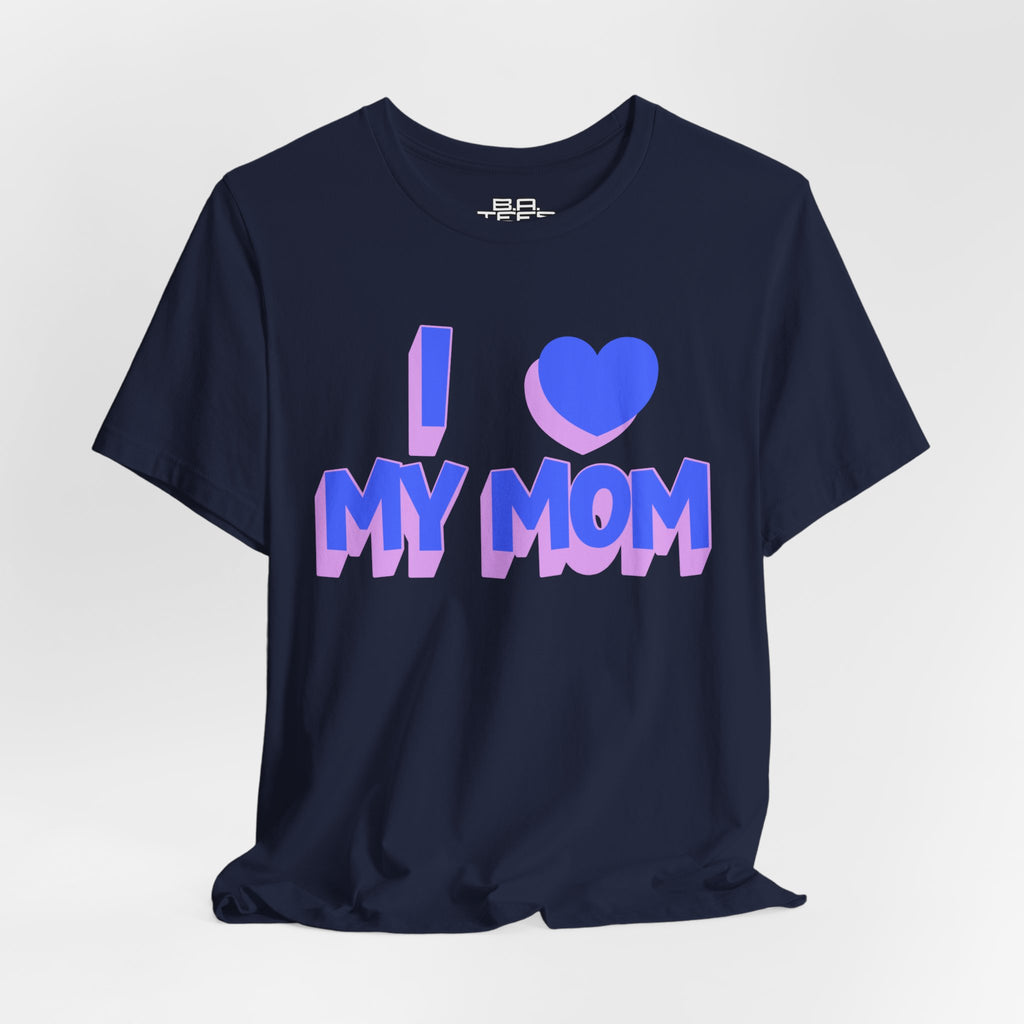I <3 My Mom Tee