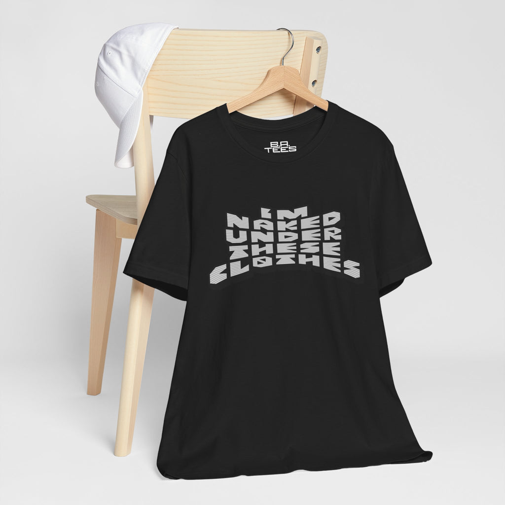 Under These Clothes Tee