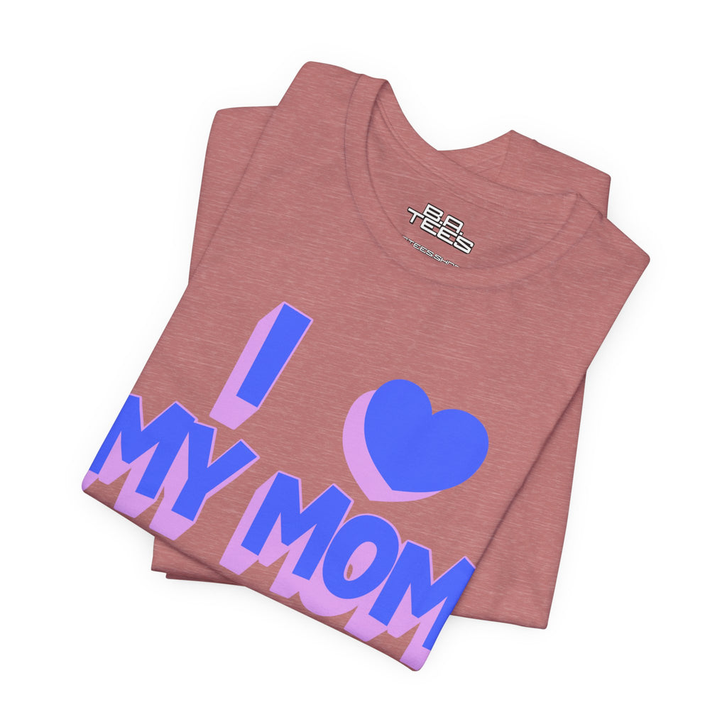 I <3 My Mom Tee