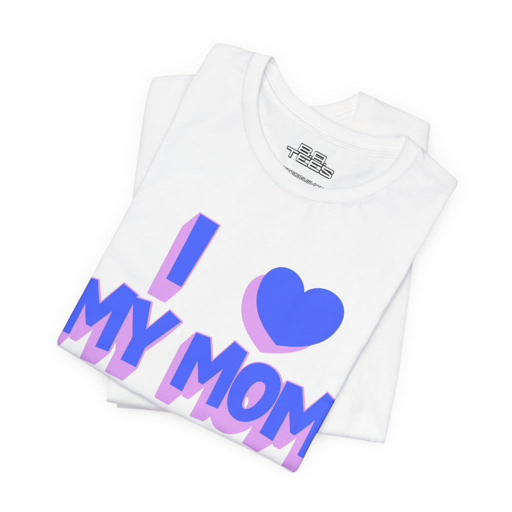 I <3 My Mom Tee