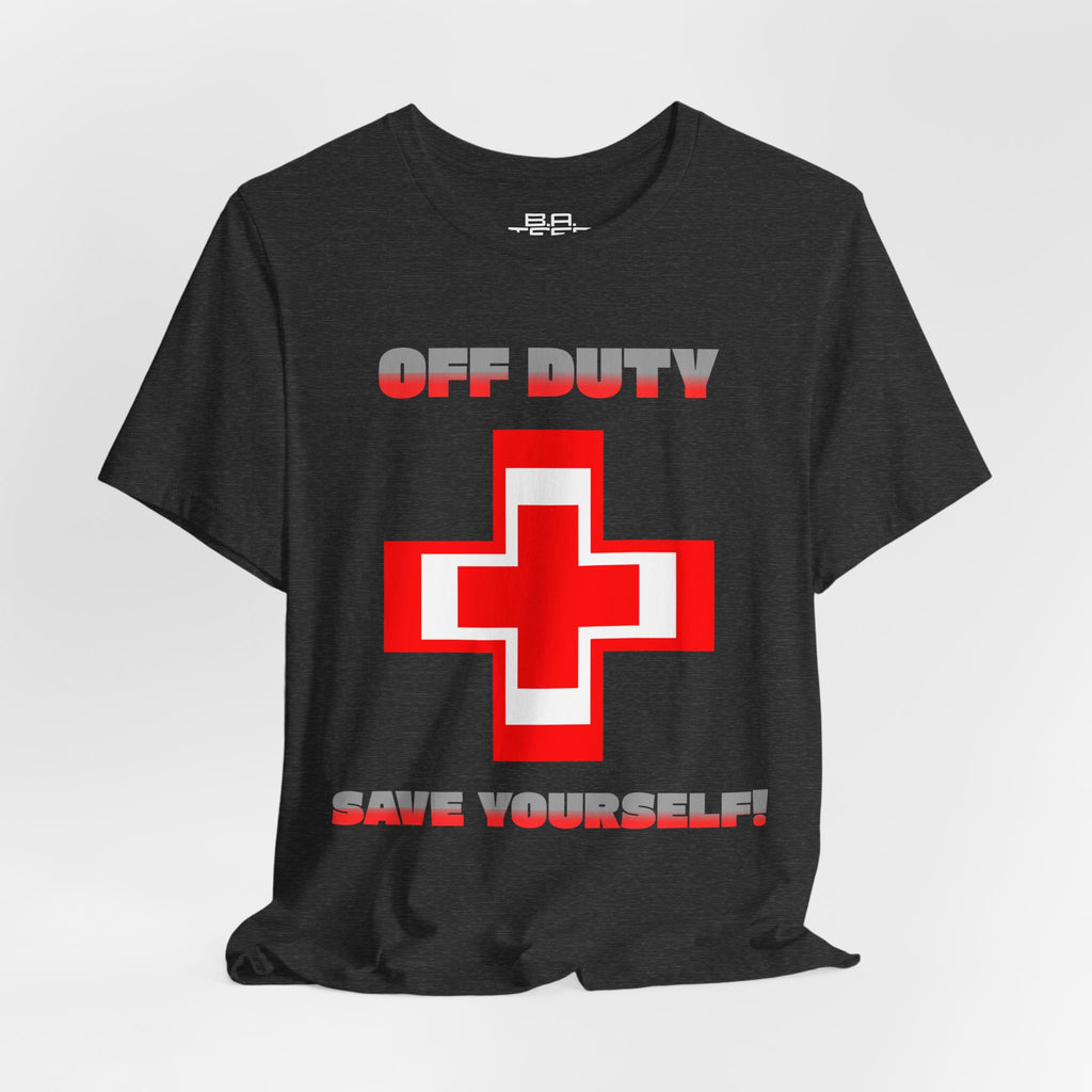 Off Duty Save Yourself! Tee
