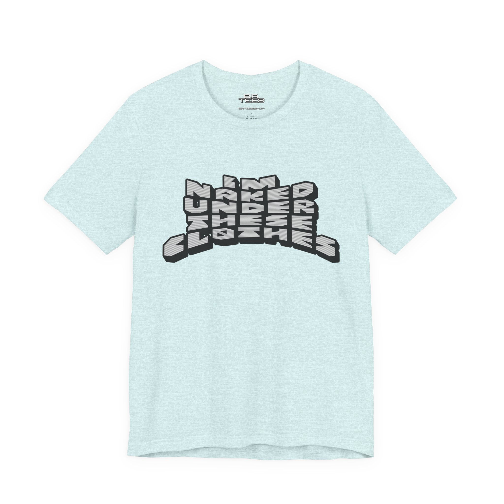 Under These Clothes Tee