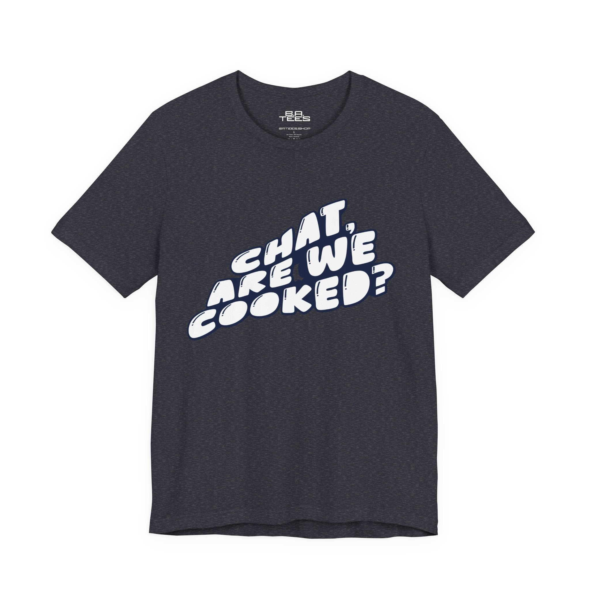 Chat, Are We Cooked? Tee
