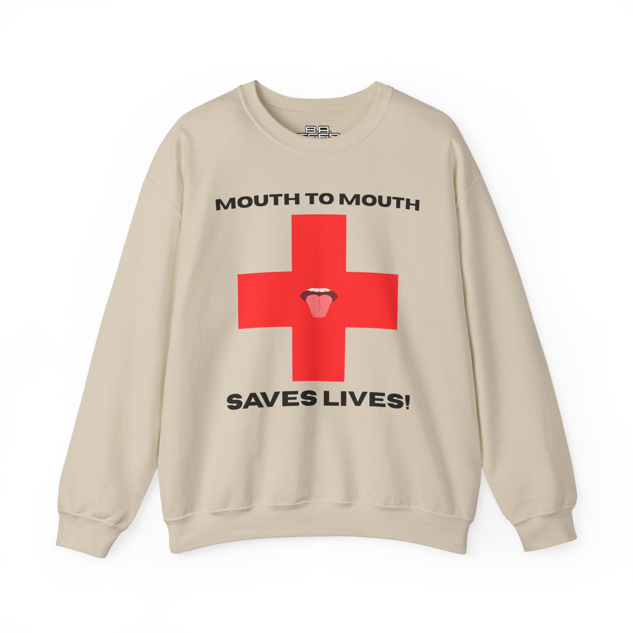 Mouth To Mouth Saves Lives! Sweatshirt