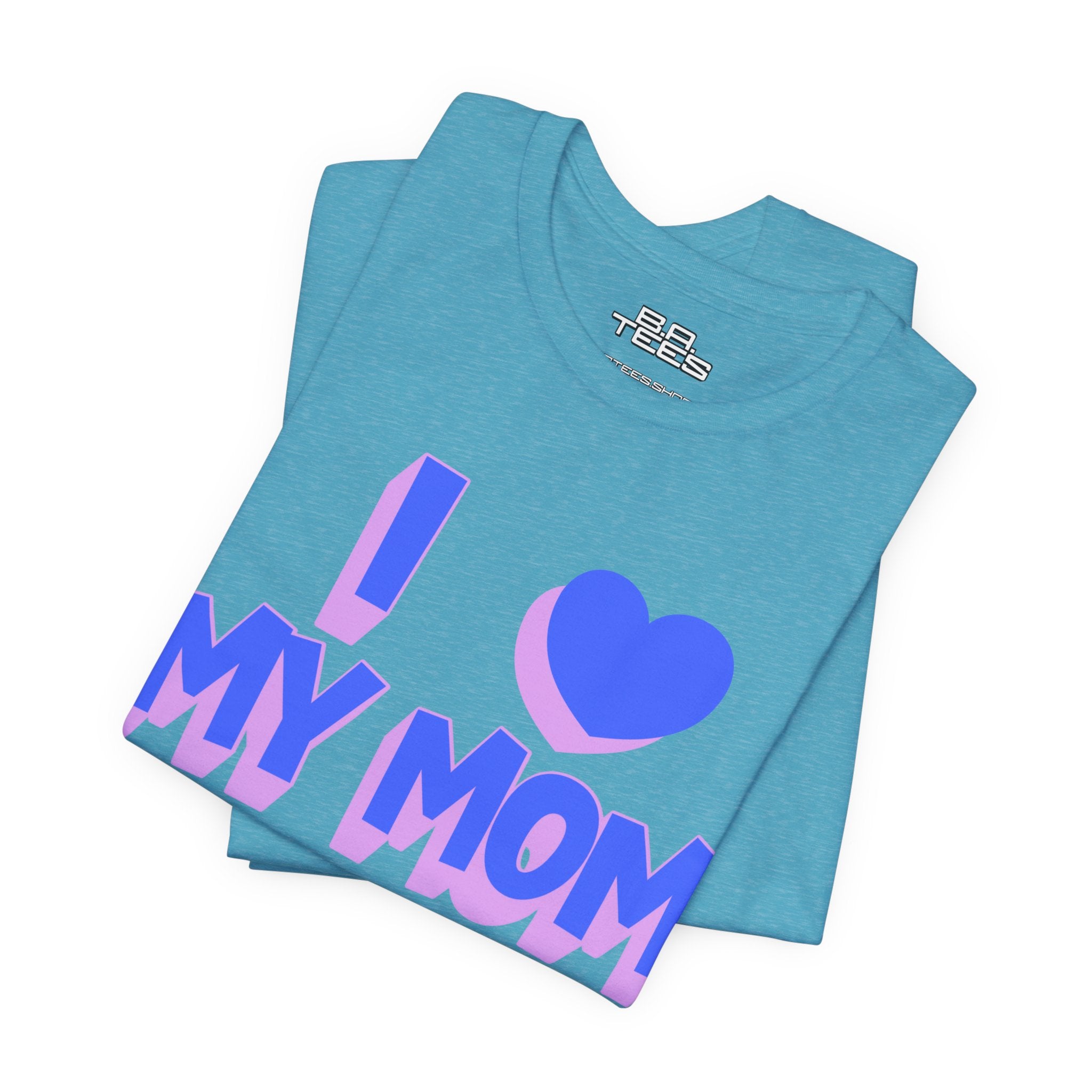I <3 My Mom Tee