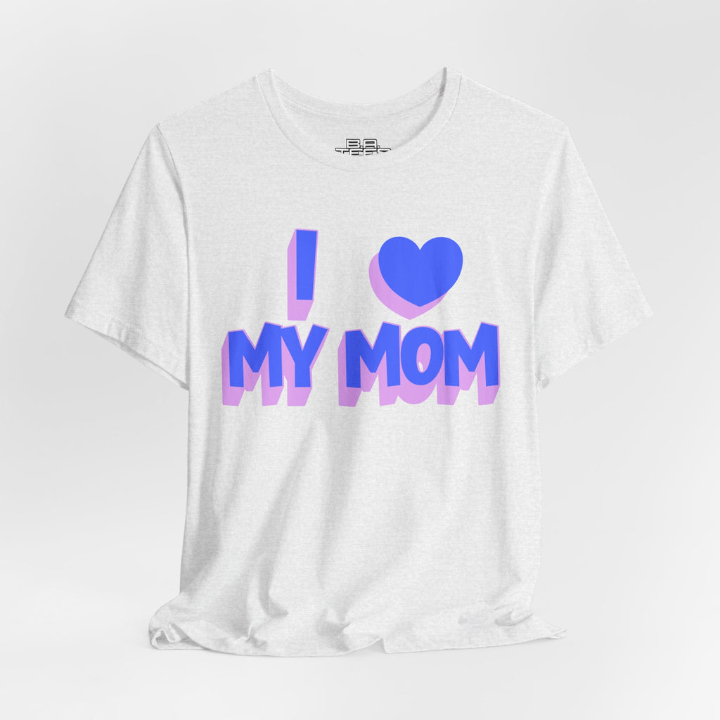 I <3 My Mom Tee