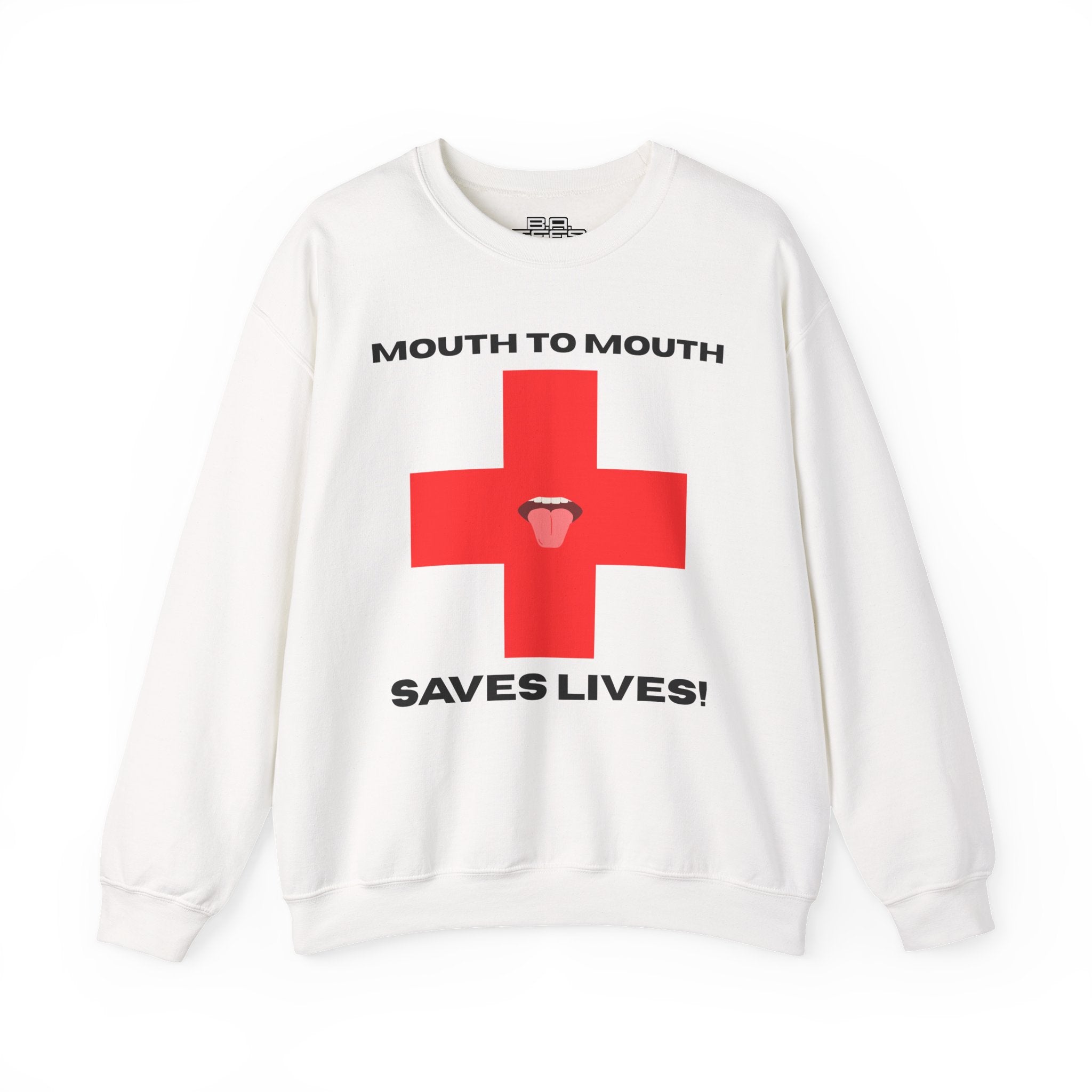 Mouth To Mouth Saves Lives! Sweatshirt