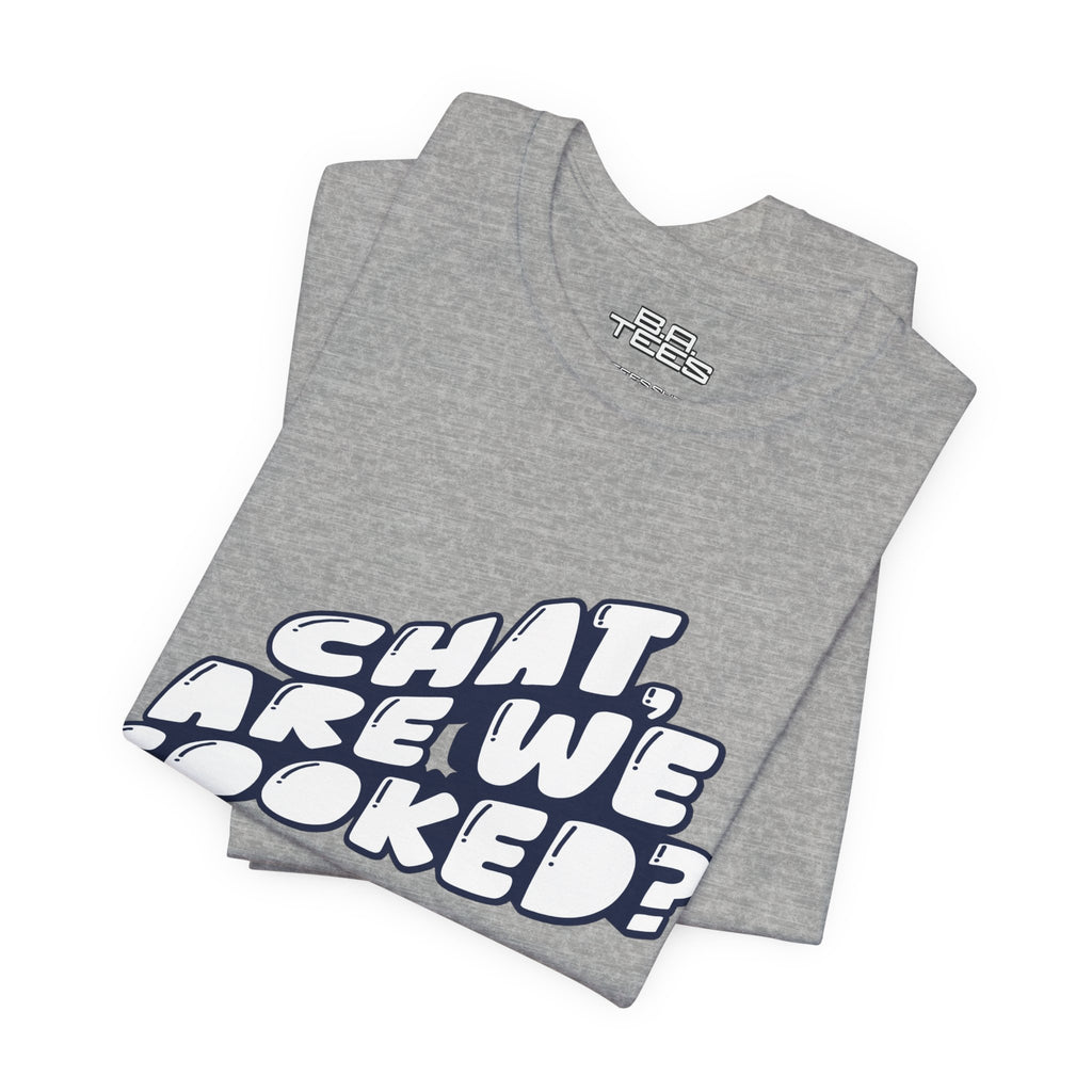 Chat, Are We Cooked? Tee
