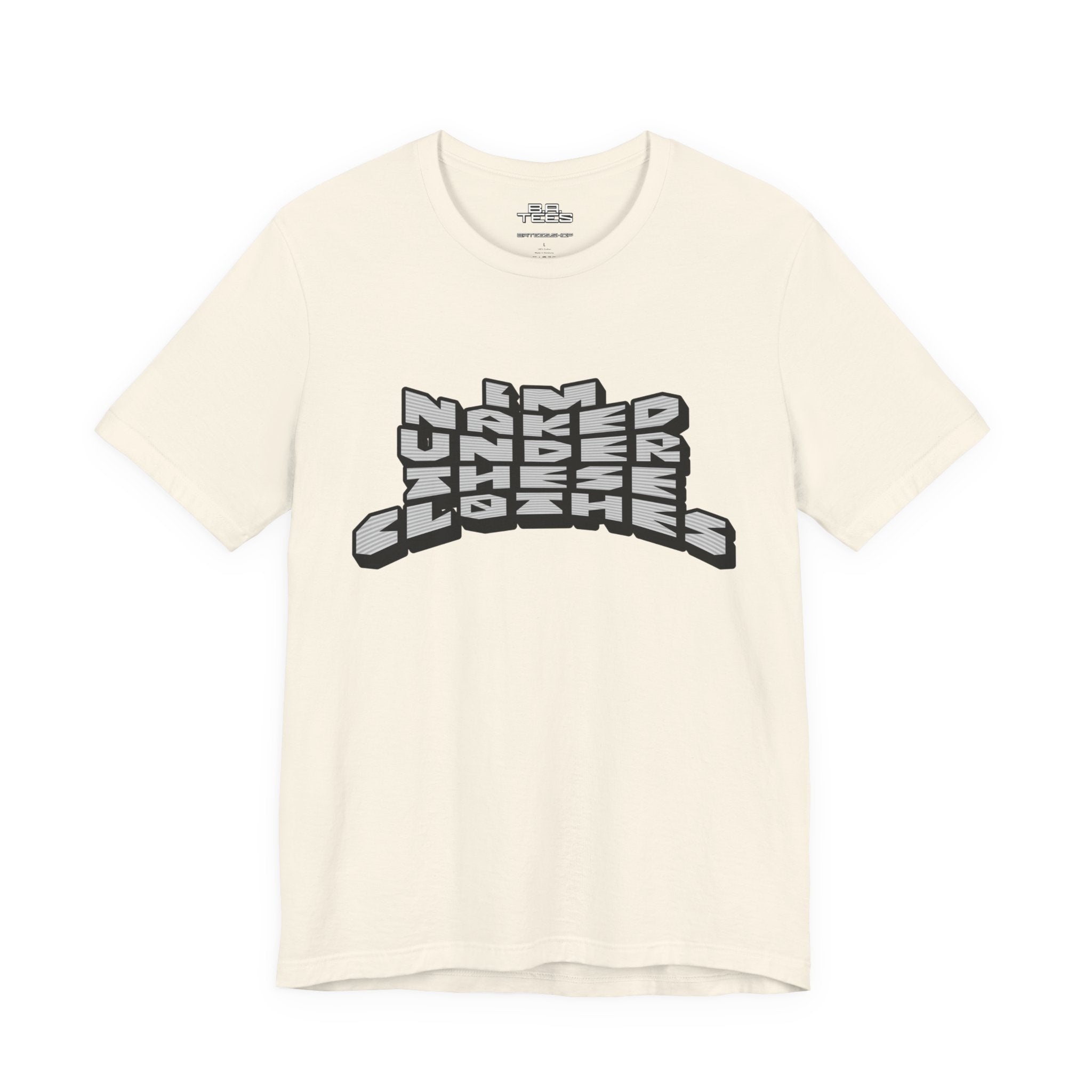Under These Clothes Tee
