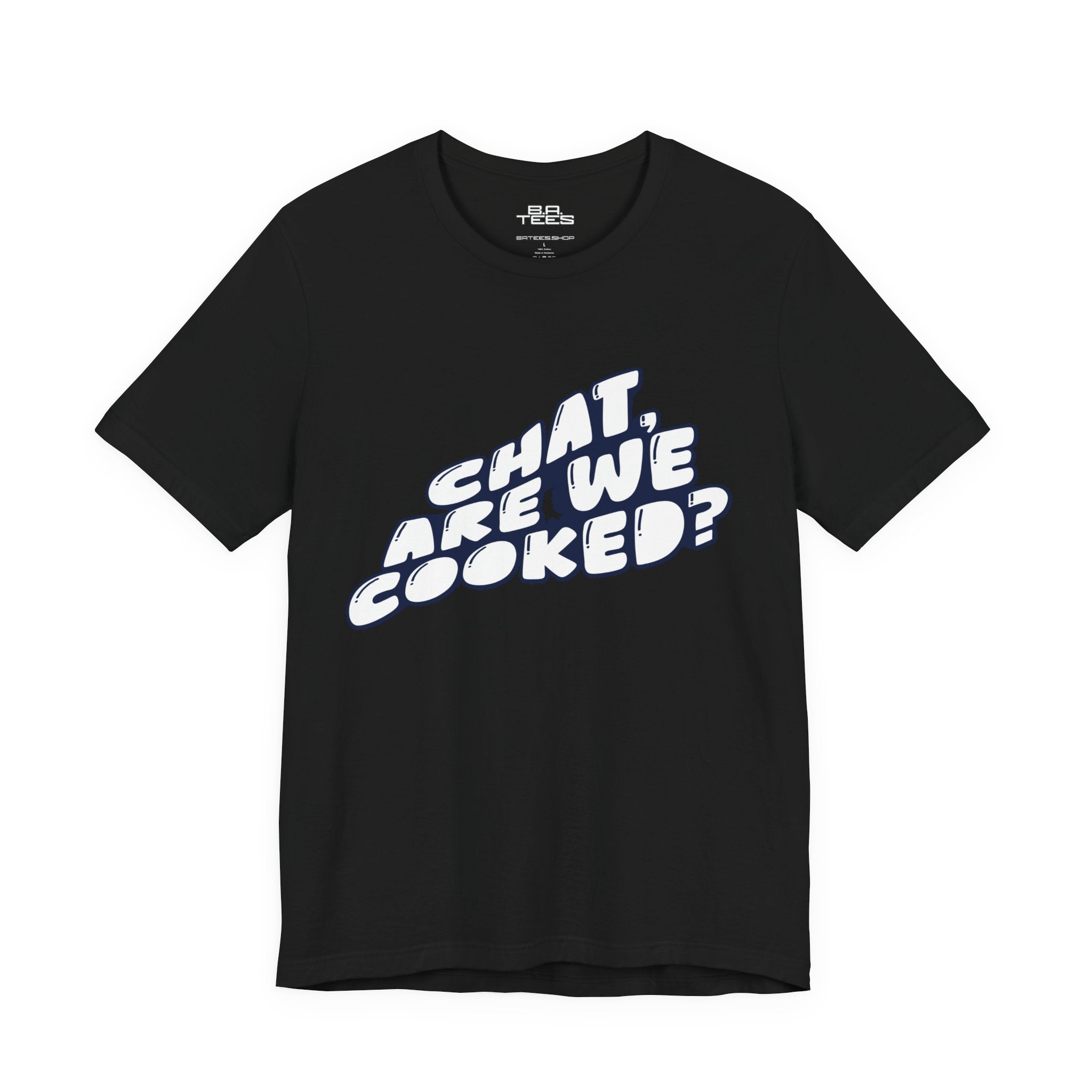 Chat, Are We Cooked? Tee