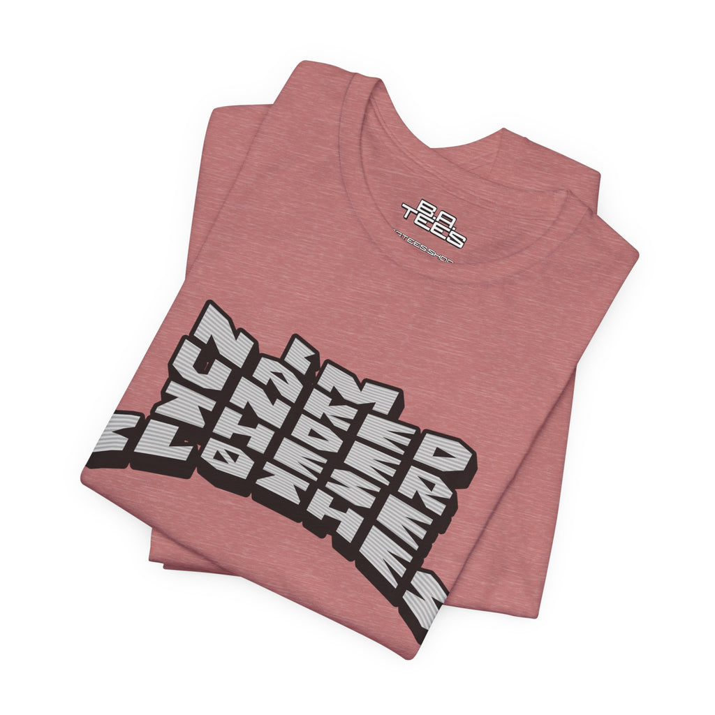 Under These Clothes Tee