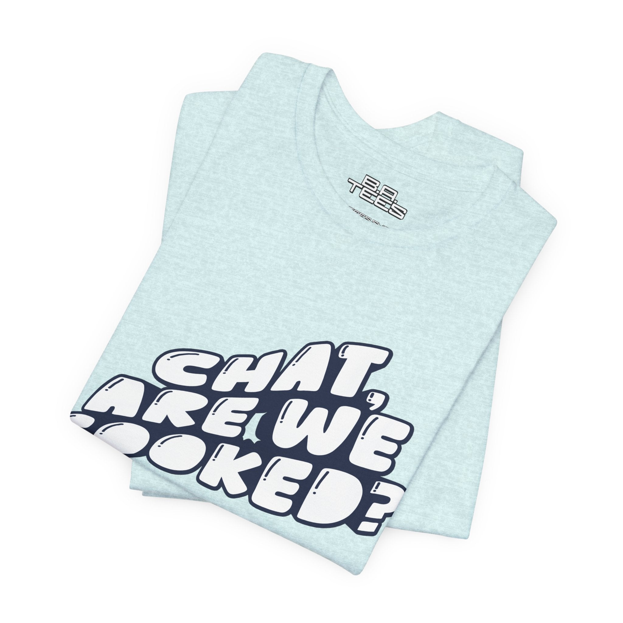 Chat, Are We Cooked? Tee