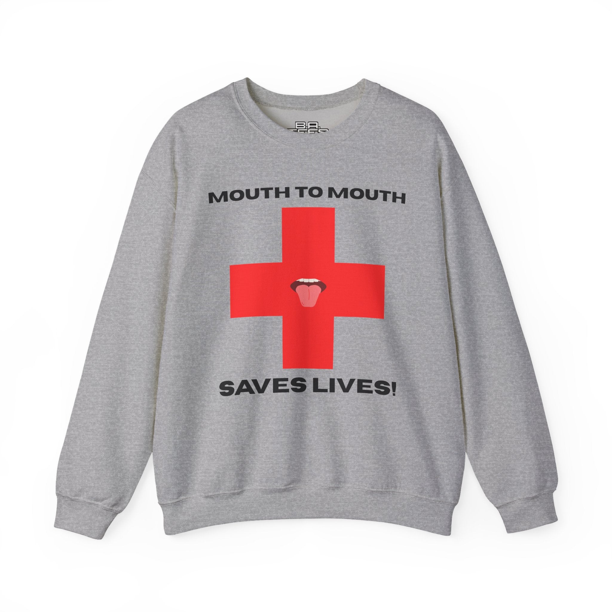 Mouth To Mouth Saves Lives! Sweatshirt