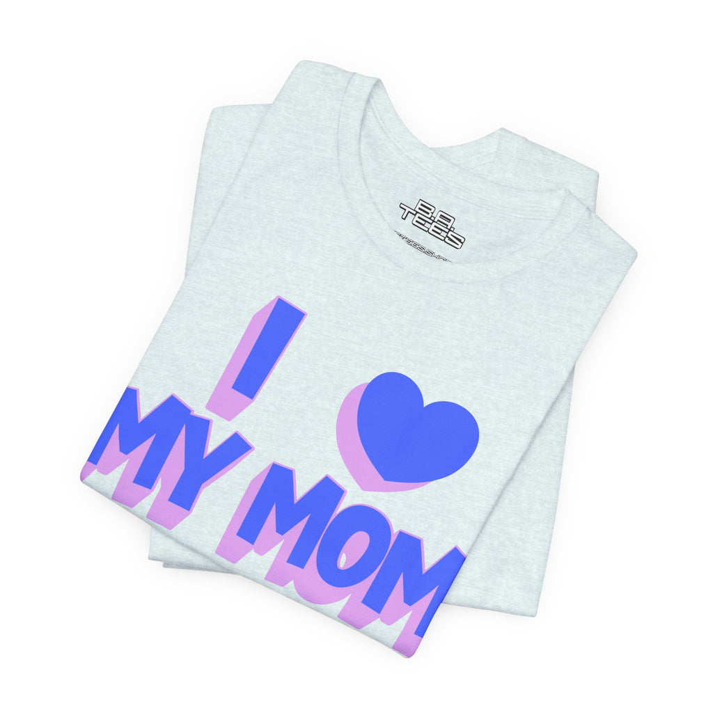 I <3 My Mom Tee