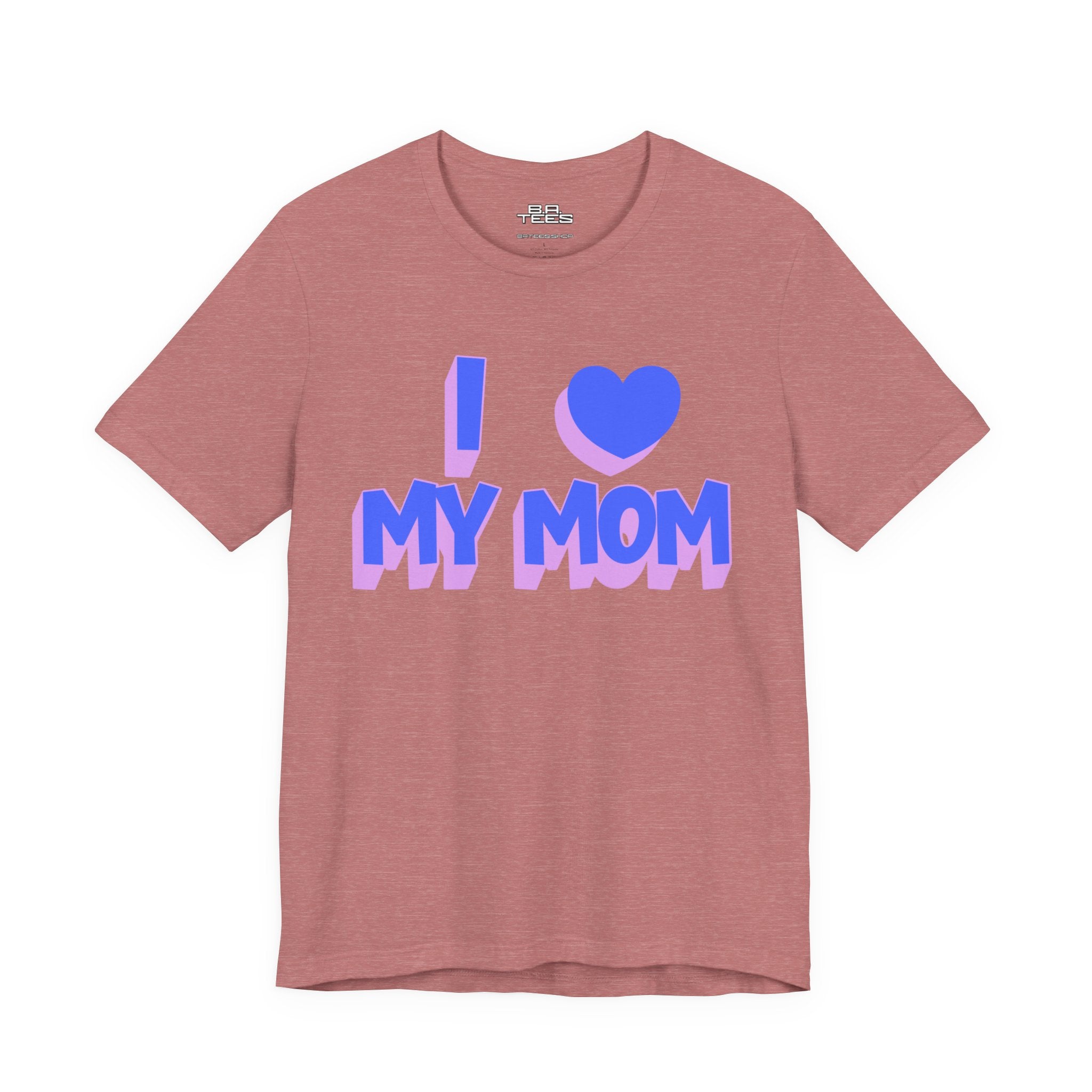 I <3 My Mom Tee