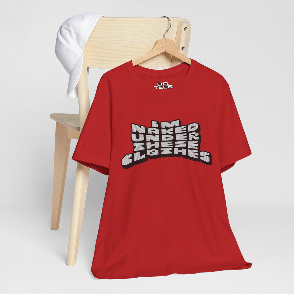 Under These Clothes Tee