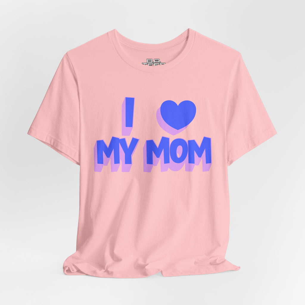 I <3 My Mom Tee