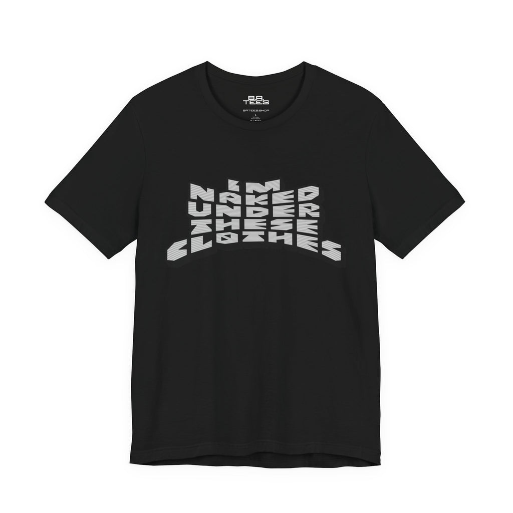Under These Clothes Tee