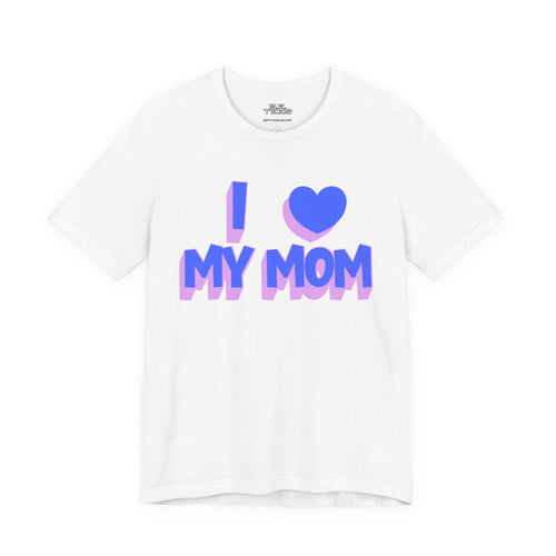 I <3 My Mom Tee