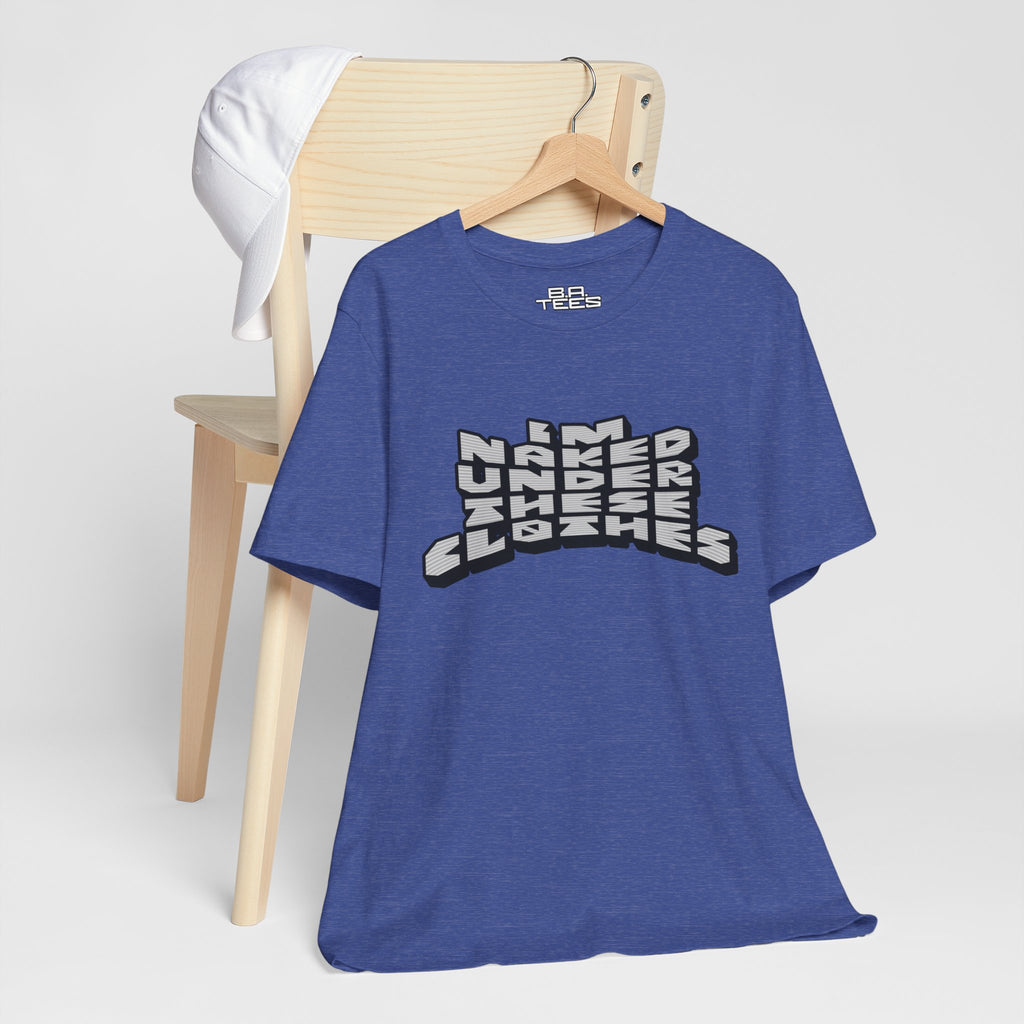 Under These Clothes Tee