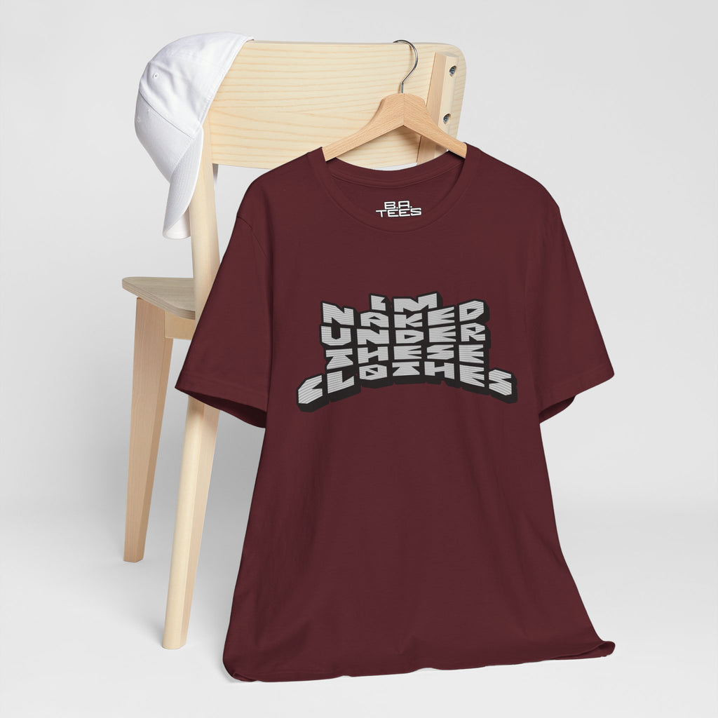 Under These Clothes Tee