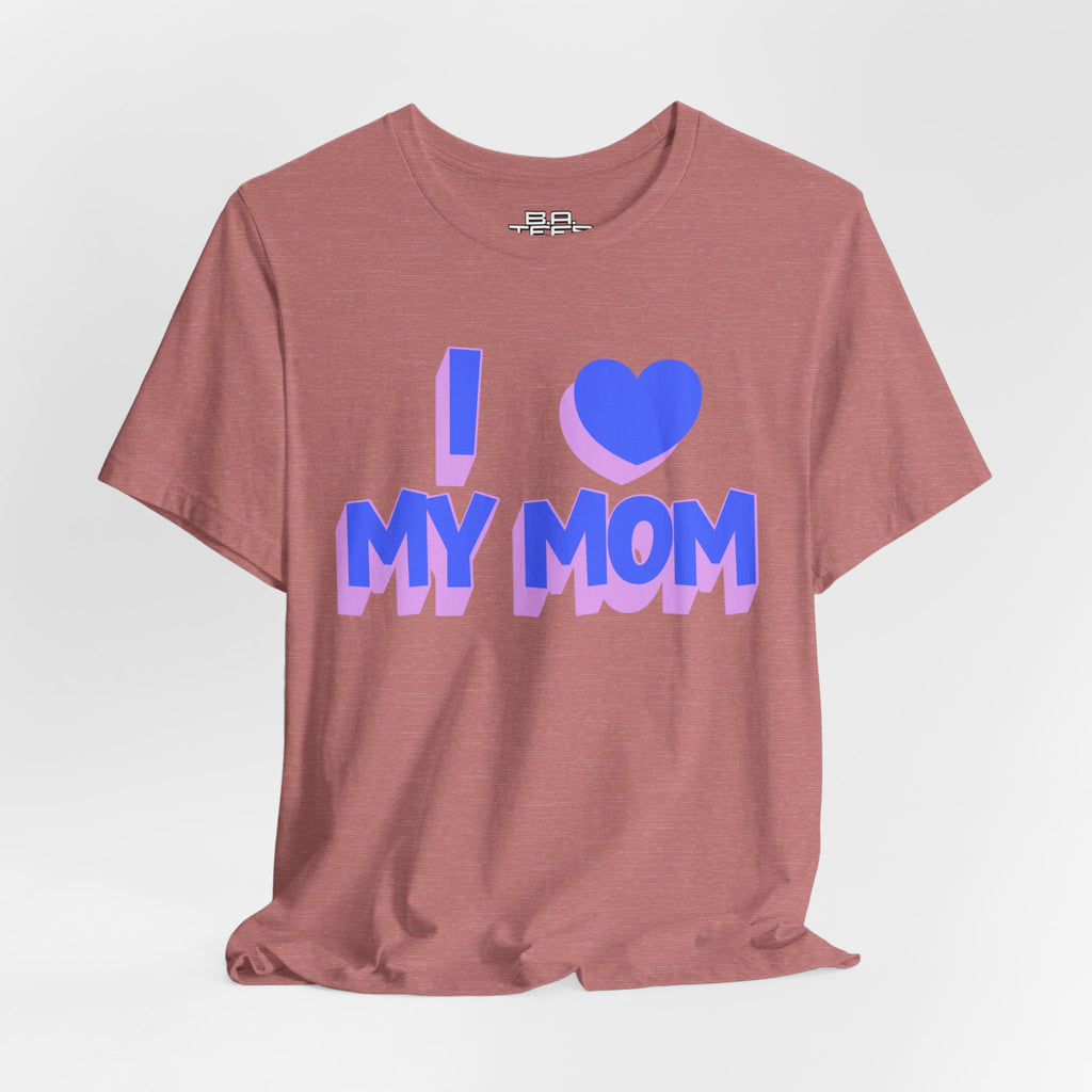 I <3 My Mom Tee