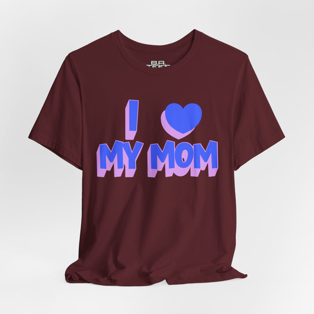 I <3 My Mom Tee