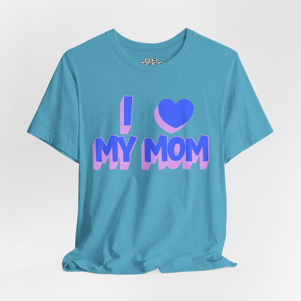 I <3 My Mom Tee