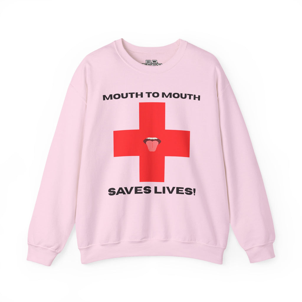 Mouth To Mouth Saves Lives! Sweatshirt